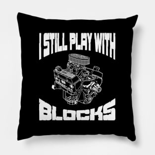 I Still Play With Blocks Mechanic Engine Motor Pillow