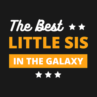 best little sis in the galaxy - best little sis gift T-Shirt