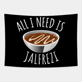 All I Need Is Jalfrezi Tapestry