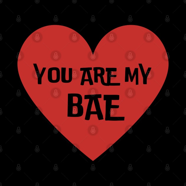 You are my BAE, before anyone else, valetines day, present gift by Pattyld