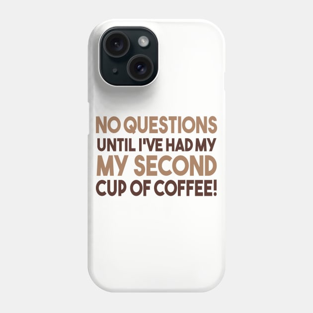 No Questions Until I've Had My Second Cup Of Coffee Phone Case by VintageArtwork