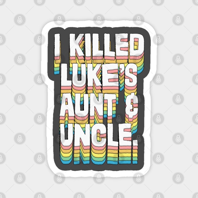 I Killed Luke's Aunt & Uncle Magnet by DankFutura