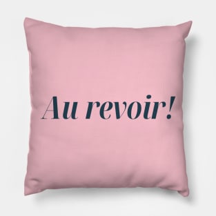 Au revoir! Francophile Gift Idea Pillow