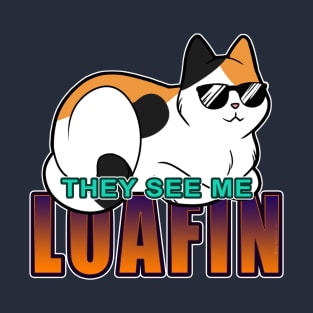 They See Me Loafin' - Calico Cat T-Shirt
