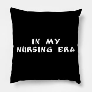 in my nursing era Pillow