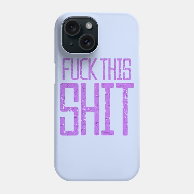 Fuck This Shit Typography-Purple Phone Case by tonylonder