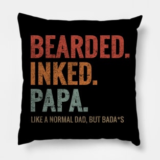 BEARDED INKED PAPA LIKE A NORMAL DAD BUT BADA*S Pillow