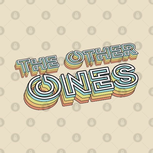 The Other Ones Retro Typography Faded Style by PREMAN PENSIUN PROJECT