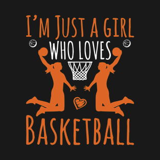 I'm Just a girl who loves basketball T-Shirt