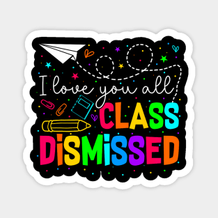 All Class Dismissed Last Day Of School Teacher Magnet