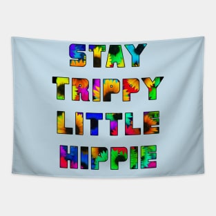 Stay Trippy Little Hippie Tapestry