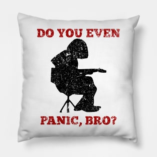 WSP Do You Even Panic Bro? Pillow