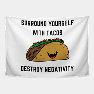 Surround yourself with tacos destroy negativity Tapestry