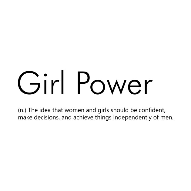 Girl Power (Definition) Girl TShirt TeePublic