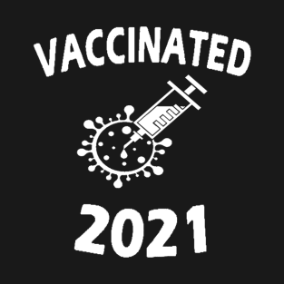 I'am vaccinated 2021 shirt T-Shirt