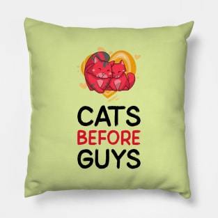 Cats before guys Pillow