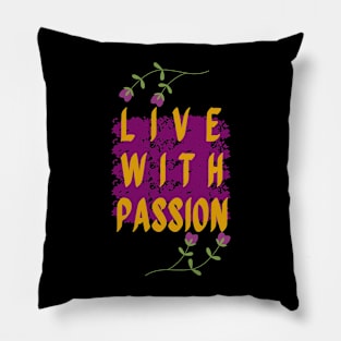 Inspirational Quote , Live With Passion . Pillow