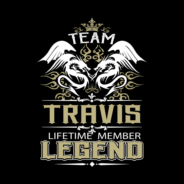 Travis Name T Shirt -  Team Travis Lifetime Member Legend Name Gift Item Tee by yalytkinyq