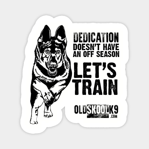 Dedication doesn't have off season Magnet by OldskoolK9