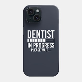 Dentist Student Gift Dental Student Gift Dentist In Progress Phone Case