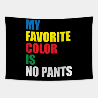 My Favorite Color Is No Pants Tapestry