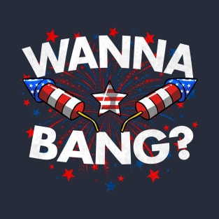 4th Of July Funny Wanna Bang T-Shirt