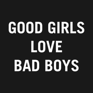 Good Girls love bad boys T-Shirt