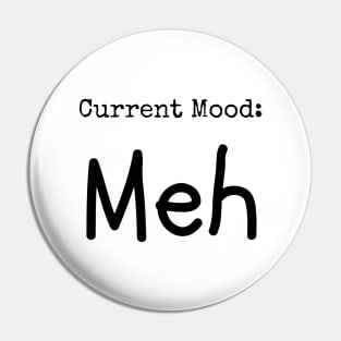 Current Mood: Meh Pin