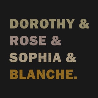 Dorothy, Rose, Sophia, & Blanche T-Shirt