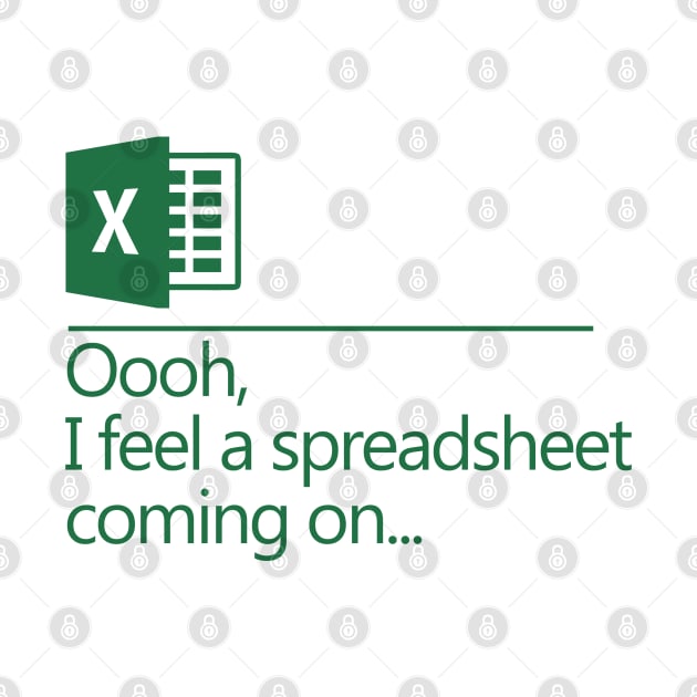 Oooh I Feel A Spreadsheet Coming On by NerdShizzle