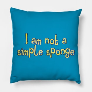 I am not a simple sponge Pillow