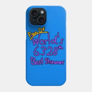 Fan of World's 6328th Best Streamer Phone Case