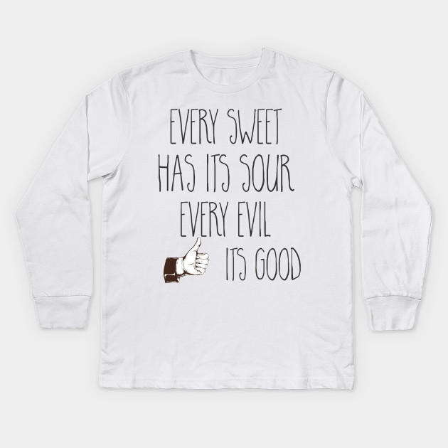 Every Sweet Has Its Sour Every Evil Its Good Vintage Kids
