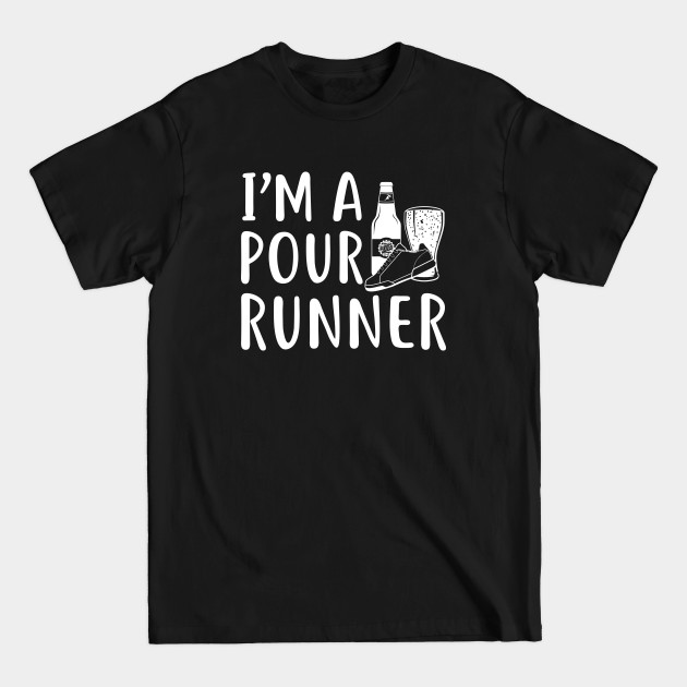 Discover Im A Pour Runner - Pour - T-Shirt