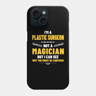 I’m a Plastic Surgeon Phone Case