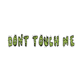 Dont touch me T-Shirt
