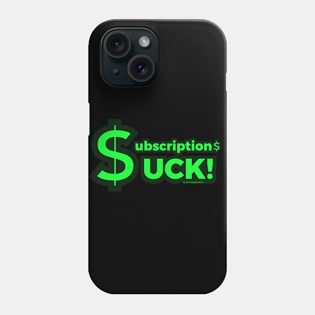 Subscriptions Suck! Phone Case by LaughingGremlin