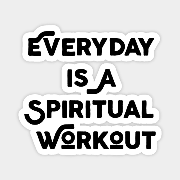 Everyday Is A Spiritual Workout Magnet by Jitesh Kundra