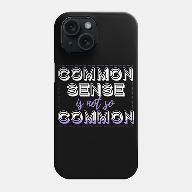 Common Sense Is Not So Common Phone Case by VintageArtwork