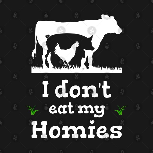 I dont eat my homies funny saying vegan vegan by Primo Style