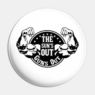 The Sun’s Out Guns Out Pin