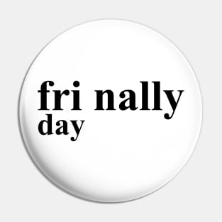 Friday Finally Pin