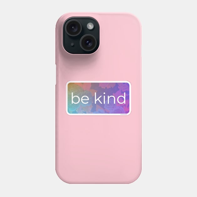 Be Kind Phone Case by Tipsy Pod