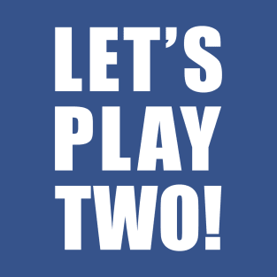 Let's Play Two! T-Shirt