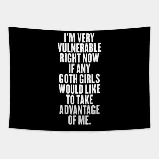 I'm Very Vulnerable Right Now - Funny Goth Girls Tapestry