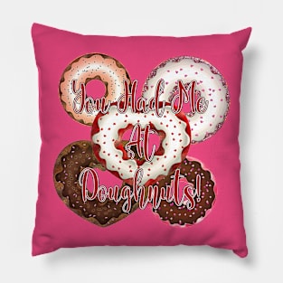 You Had Me At Doughnuts - Valentine's Day Pillow