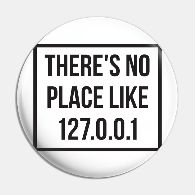 There's No Place Like 127 0 0 1 Pin by RedYolk