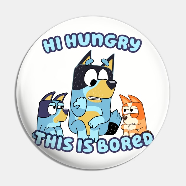 Hi Hungry This is Bluey Pin by Padzilla Designs