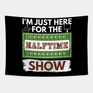 I'm Just Here for the Halftime Show (Alternate White) Tapestry