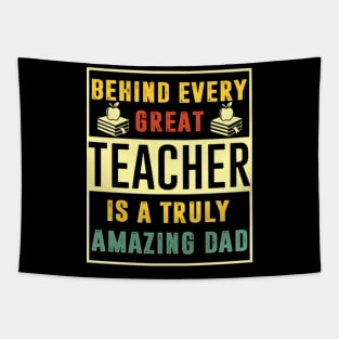 Behind Very Great Teacher Is A Truly Amazing Dad Tapestry